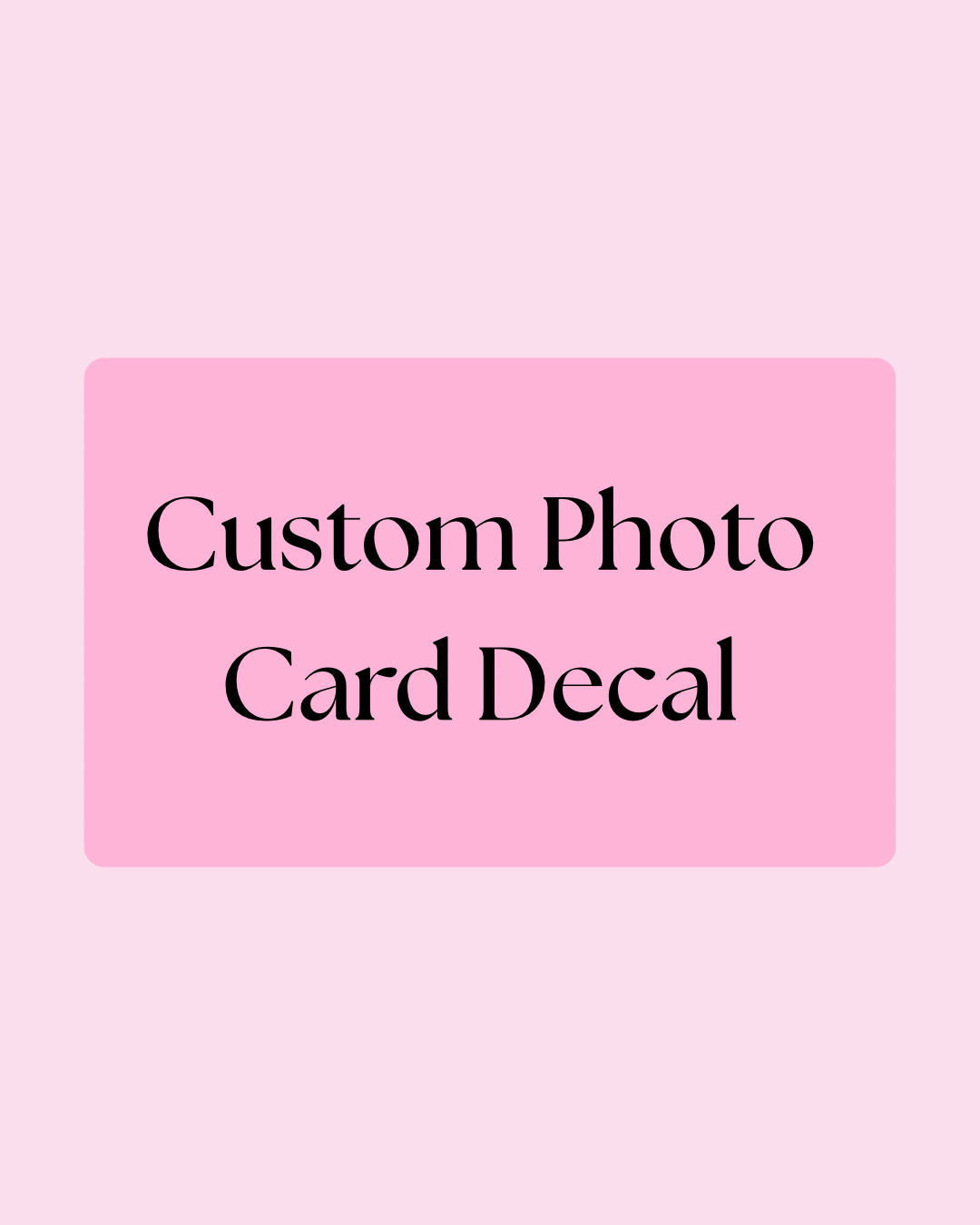 Custom Photo Card Decal