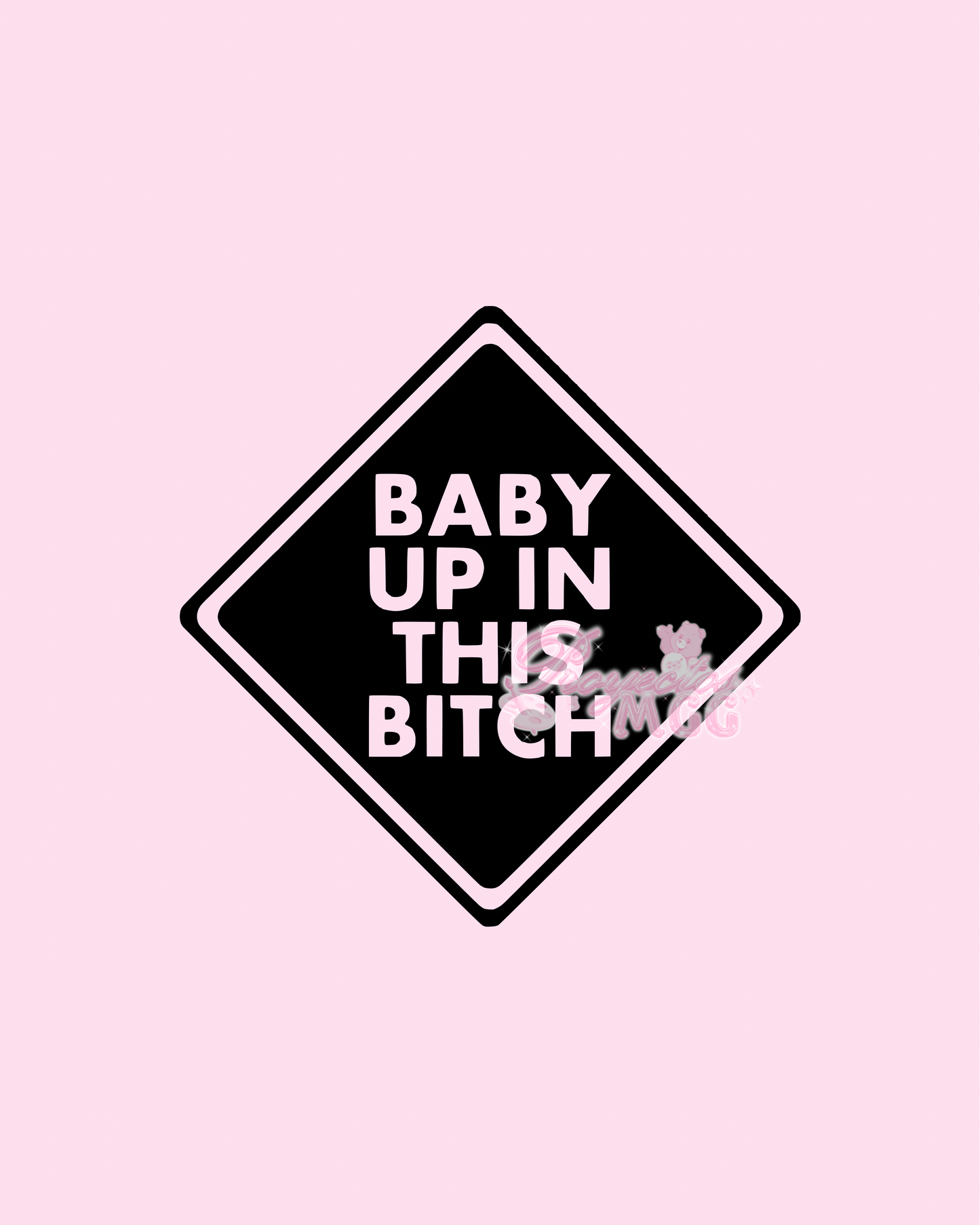 Baby Up In This B*tch Vinyl Car Decal