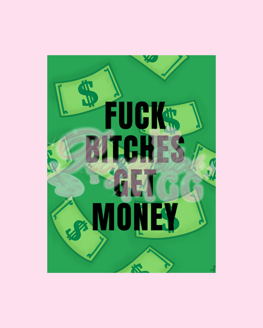 F*ck Bi*ches Get Money Art Print