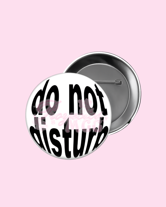 “ Do Not Disturb ” Badge Pin