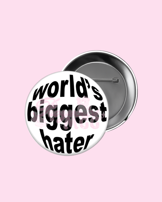 “ World’s Biggest Hater ” Badge Pin